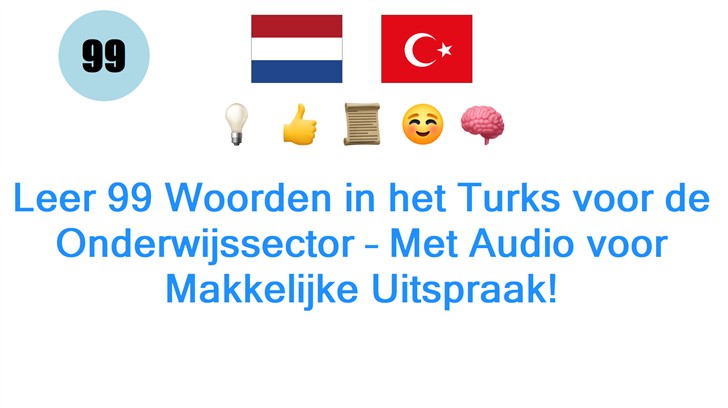 Leer 99 Woorden in het Turks voor de Onderwijssector – Met Audio voor Makkelijke Uitspraak!